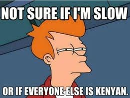 slow or Kenyan you decide running meme