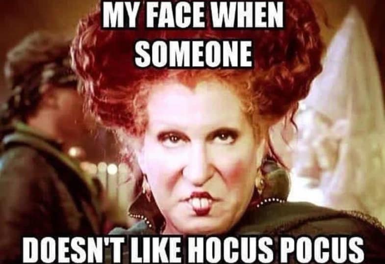 hocus pocus 2 meme dont like Hocus Pocus.