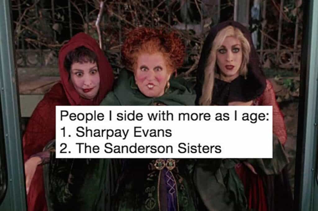 sharpay evans and sanderson sisters- people I side with as I age. funny hocus pocus 2 memes